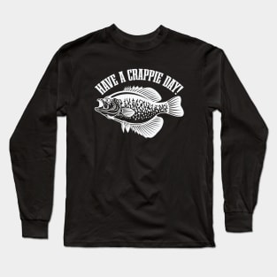 Have A Crappie Day Long Sleeve T-Shirt